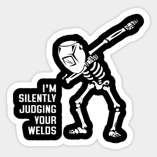 Skeleton Welder Dabbing - I'm Silently Judging Your Welds Sticker